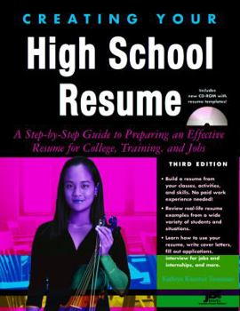 Paperback Creating Your High School Resume: A Step-By-Step Guide to Preparing an Effective Resume for College, Training, and Jobs [With CDROM] Book