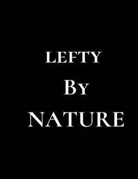 Paperback Lefty by Nature: Left Handed Composition Funny Notebook Book