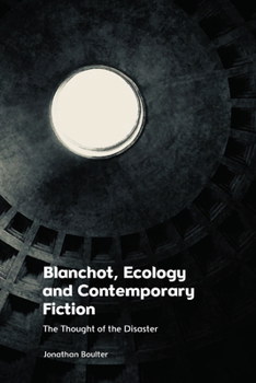 Hardcover Blanchot, Ecology and Contemporary Fiction: The Thought of the Disaster Book