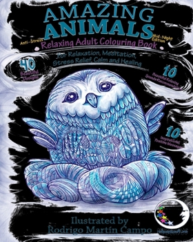 ANTI-STRESS Relaxing Adult Colouring Book Mid-Night Edition: Amazing Animals - For Relaxation, Meditation, Stress Relief, Calm And Healing