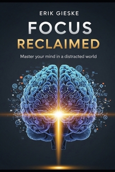 Paperback Focus Reclaimed: Master your mind in a distracted world Book