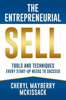 Hardcover The Entrepreneurial Sell: Tools and Techniques Every Start-Up Needs to Succeed Book