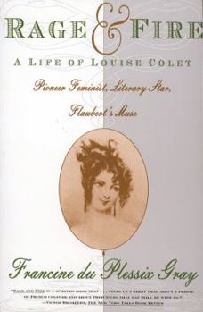 Paperback Rage and Fire: A Life of Louise Colet--Pioneer, Feminist, Literary Star, Flaubert's Muse Book