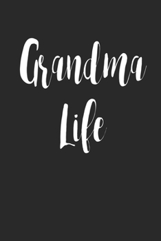 Grandma Life: Family life Grandma Mom love marriage friendship parenting wedding divorce Memory dating Journal Blank Lined Note Book Gift