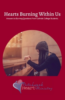 Paperback Hearts Burning Within Us: Answers to Burning Questions From Catholic College Students Book