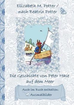 Die Geschichte von Peter Hase auf dem Meer (inklusive Ausmalbilder, deutsche Erstveröffentlichung! ): deutsche Erstveröffentlichung!, Kinder, ... Weihnachten, Silvest (German Edition)