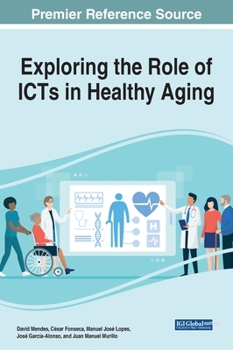 Hardcover Exploring the Role of ICTs in Healthy Aging Book