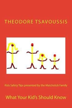 Paperback Kids Safety Tips presented by the Matchstick Family .: What your Kids should know Book