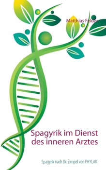 Paperback Spagyrik im Dienst des inneren Arztes: Spagyrik nach Dr. Zimpel von PHYLAK [German] Book