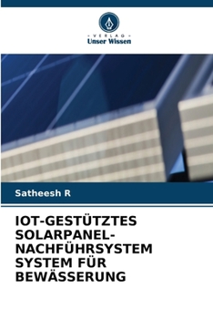 Iot-Gestütztes Solarpanel-Nachführsystem System Für Bewässerung (German Edition)