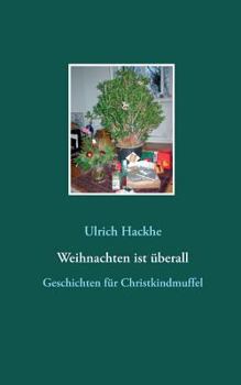 Paperback Weihnachten ist überall: Geschichten für Christkindmuffel [German] Book