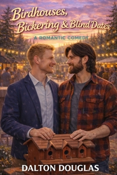 Birdhouses, Bickering & Blind Dates: A Romantic Comedy (A Matchmaker Moms Romance)