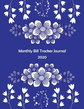 Monthly bill tracker journal 2020 : Bill Organizer Book For the Upcoming Year 2020: Bill Tracker, Finance Planner, Expense Tracker, Budget Planner 2020 (Monthly Bill Planner)