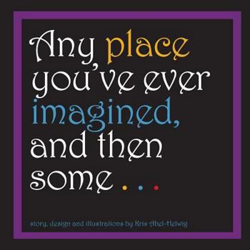 Paperback Any place you've ever imagined, and then some . . . (Any . . . , and Then Some . . .) Book