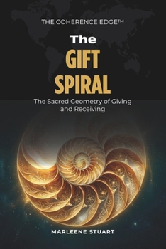 Paperback The Gift Spiral: Unlocking the Geometry of Giving and Receiving Book
