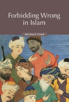 Forbidding Wrong in Islam: An Introduction (Themes in Islamic History) - Book  of the es in Islamic History