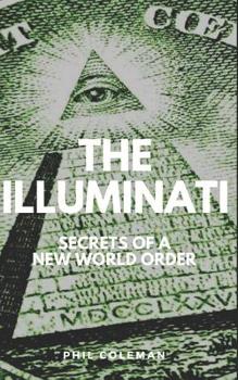 Paperback The Illuminati: Secrets of a New World Order - Conspiracy Theories Book