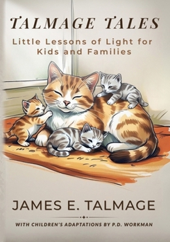Talmage Tales: Little Lessons of Light for Kids and Families