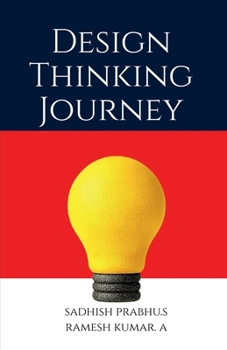 Paperback Design Thinking Journey: Methods, Tools, and Case Studies for Innovation Book