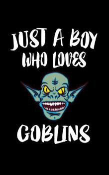 Paperback Just A Boy Who Loves Goblins: Animal Nature Collection Book