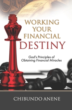 Paperback Working Your Financial Destiny: God's Priciples of Obtaining Financial Miracles Book