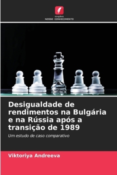 Paperback Desigualdade de rendimentos na Bulgária e na Rússia após a transição de 1989 [Portuguese] Book