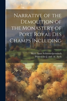 Paperback Narrative of the Demolition of the Monastery of Port Royal Des Champs Including Book