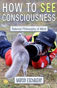 Paperback How to See Consciousness: Rational Philosophy of Mind Book