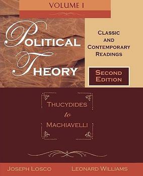 Paperback Political Theory, Volume 1: Thucydides to Machiavelli: Classic and Contemporary Readings Book