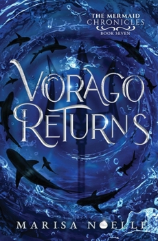 Vorago Returns: A Forbidden Love, Enemies to Lovers Fantasy Romance Retelling (The Mermaid Chronicles)