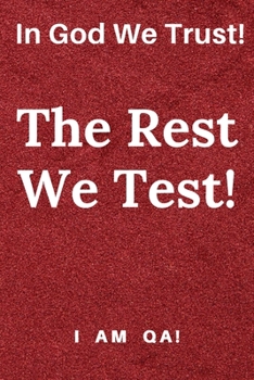 In god we trust. The rest we test!: Lined Journal, 120 Pages, 6 x 9, Gag present for QA engineers,Soft Cover (red), Matte Finish