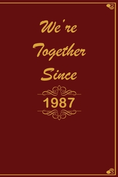 We Are Together since 1987 Journal Couples Gift: White Lined Notebook / Journal/ Dairy/ planner Gift, 200 Pages, 6x9, Soft Cover, Matte Finish