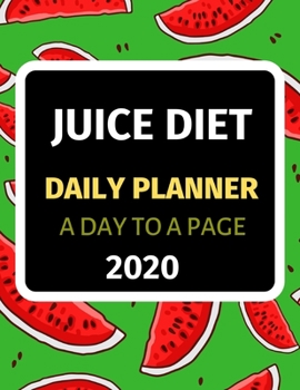 Juice Diet: Daily Planner 2020