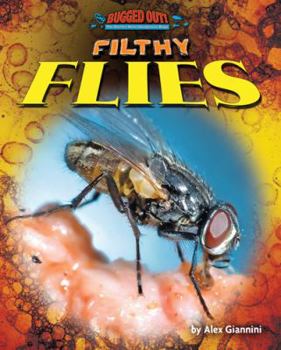 Filthy Flies - Book  of the Bugged Out! the World's Most Dangerous Bugs