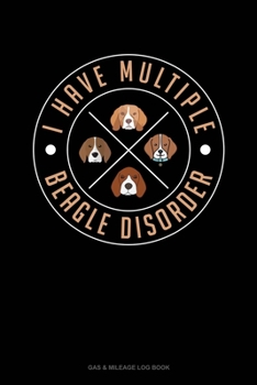 Paperback I Have Multiple Beagle Disorder: Gas & Mileage Log Book