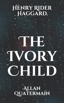The Ivory Child: Allan Quatermain