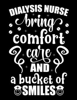 Dialysis nurse bring comfort care and a bucket of smiles: Doctor-Patient Diary - Perfect Appreciation Gift for Nurse - Best Thank You Gift for a Nurse ... Diary with Inspirational Quotes for for Nurse