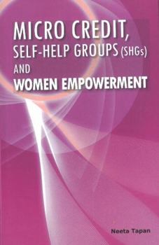 Hardcover Micro Credit, Self-Help Groups (Shgs) and Women Empowerment Book