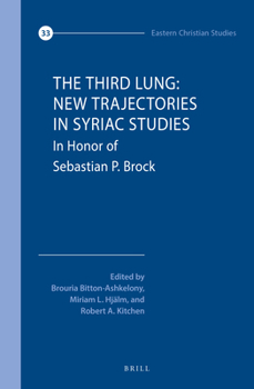 Hardcover The Third Lung: New Trajectories in Syriac Studies: Essays in Honor of Sebastian P. Brock Book