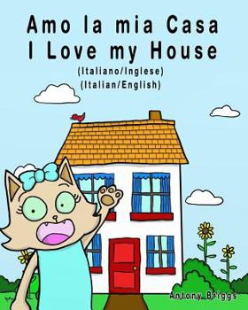 Paperback Amo la mia casa - I Love my House: Edizione Bilingue - Italiano/Inglese [Italian] Book