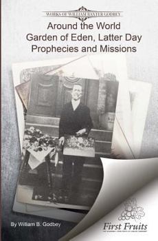 Paperback Around the World: Garden if Eden, Latter Day Prophecies and Missions Book