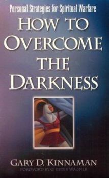 Paperback How to Overcome the Darkness: Personal Strategies for Spiritual Warfare Book
