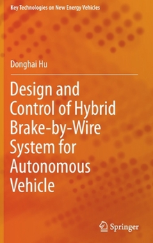 Hardcover Design and Control of Hybrid Brake-By-Wire System for Autonomous Vehicle Book