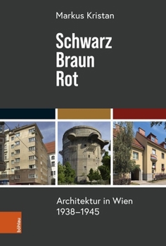 Paperback Schwarz - Braun - Rot: Architektur in Wien 1938-1945 [German] Book