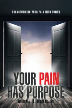 Paperback Your Pain Has Purpose: Transforming Your Pain into Power Book