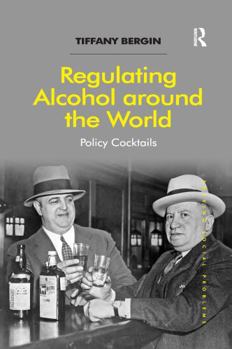 Paperback Regulating Alcohol around the World: Policy Cocktails Book