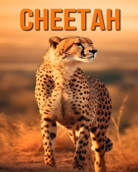 Paperback Cheetah: Fun and Fascinating Facts and Pictures About Cheetah Book