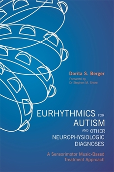 Paperback Eurhythmics for Autism and Other Neurophysiologic Diagnoses: A Sensorimotor Music-Based Treatment Approach Book