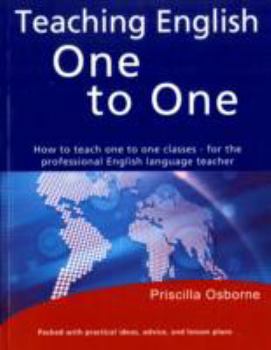 Paperback Teaching English One to One: How to Teach One to One Classes - for the Professional English Language Teacher Book