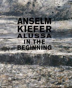 Hardcover Anselm Kiefer: Alussa. in the Beginning Book
